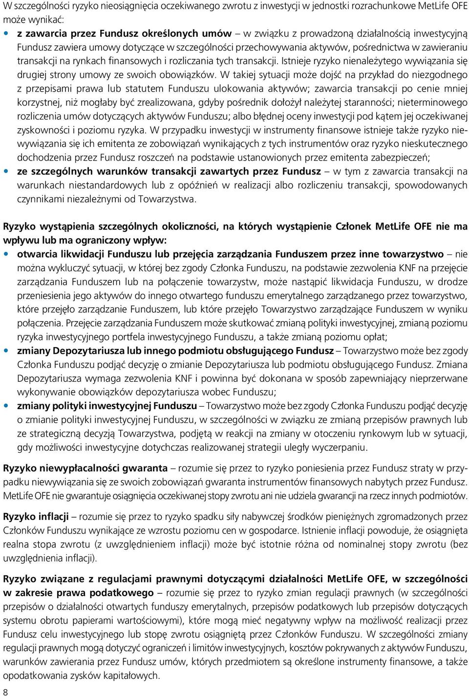 Istnieje ryzyko nienależytego wywiązania się drugiej strony umowy ze swoich obowiązków.