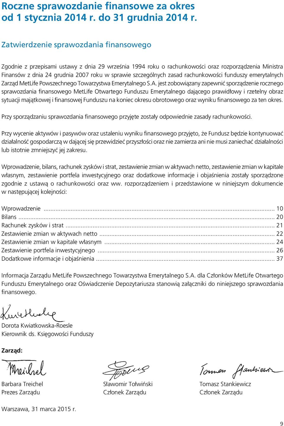 szczególnych zasad rachunkowości funduszy emerytalnych Zarząd MetLife Powszechnego Towarzystwa Emerytalnego S.A.