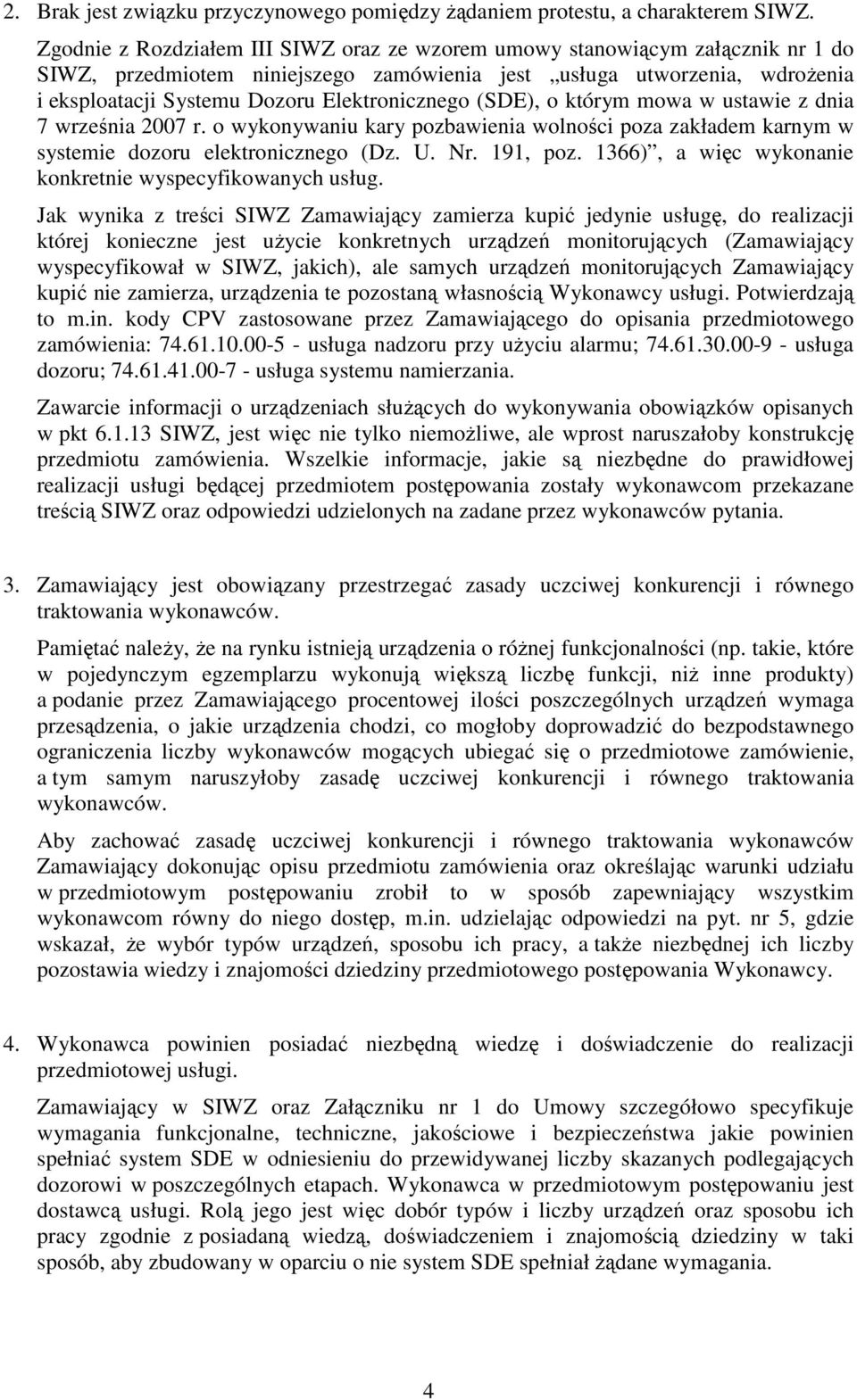 Elektronicznego (SDE), o którym mowa w ustawie z dnia 7 września 2007 r. o wykonywaniu kary pozbawienia wolności poza zakładem karnym w systemie dozoru elektronicznego (Dz. U. Nr. 191, poz.