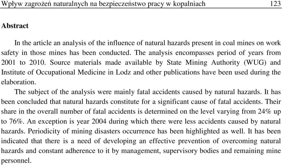 Source materials made available by State Mining Authority (WUG) and Institute of Occupational Medicine in Lodz and other publications have been used during the elaboration.