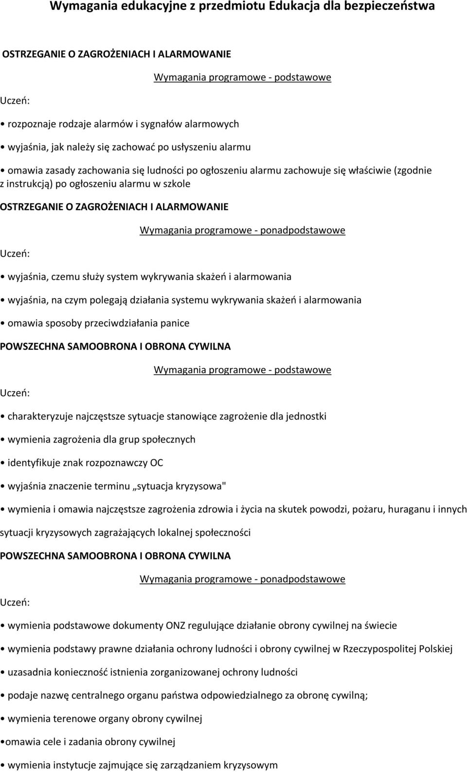 służy system wykrywania skażeń i alarmowania wyjaśnia, na czym polegają działania systemu wykrywania skażeń i alarmowania omawia sposoby przeciwdziałania panice POWSZECHNA SAMOOBRONA I OBRONA CYWILNA