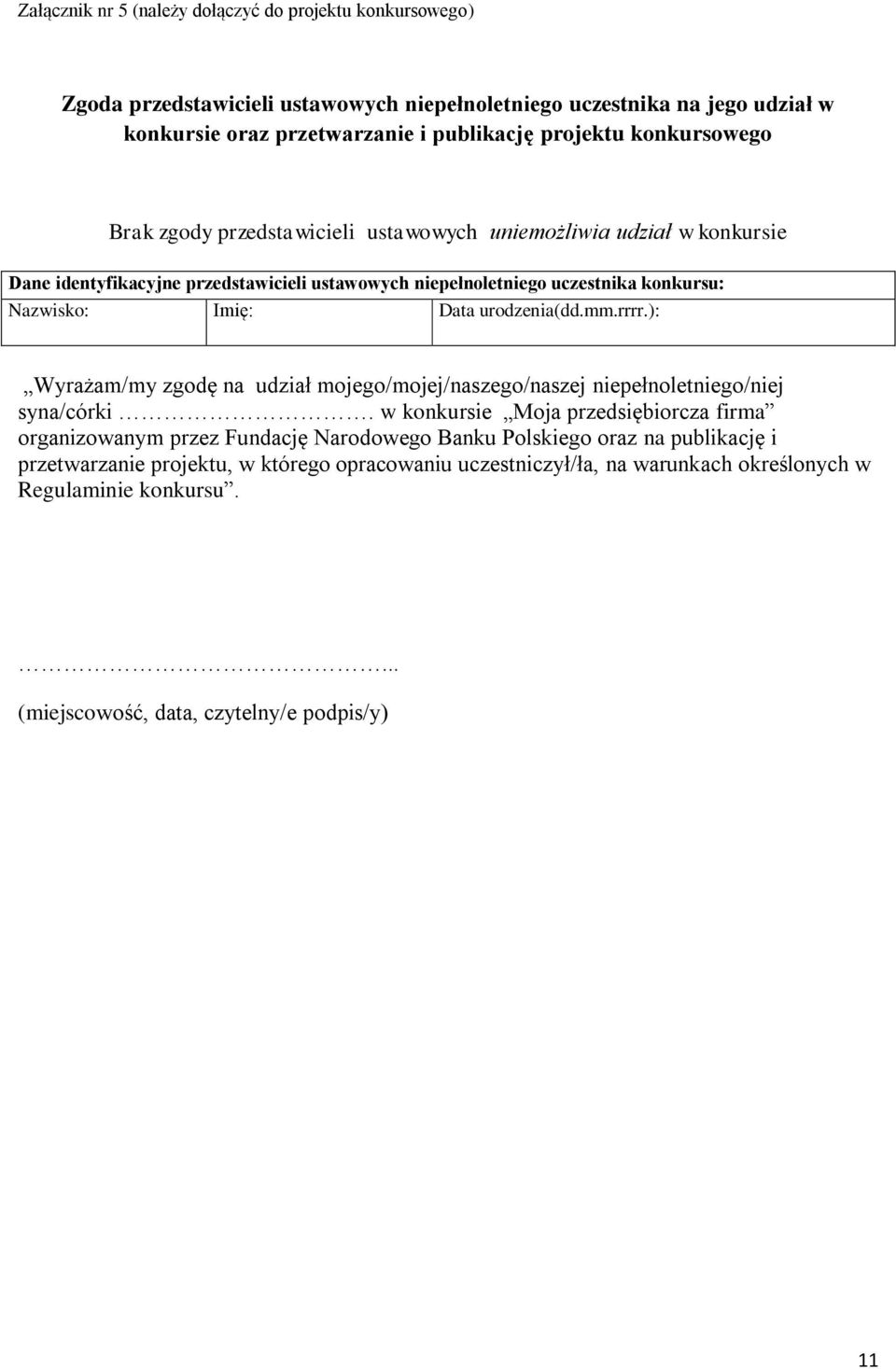 urodzenia(dd.mm.rrrr.): Wyrażam/my zgodę na udział mojego/mojej/naszego/naszej niepełnoletniego/niej syna/córki.