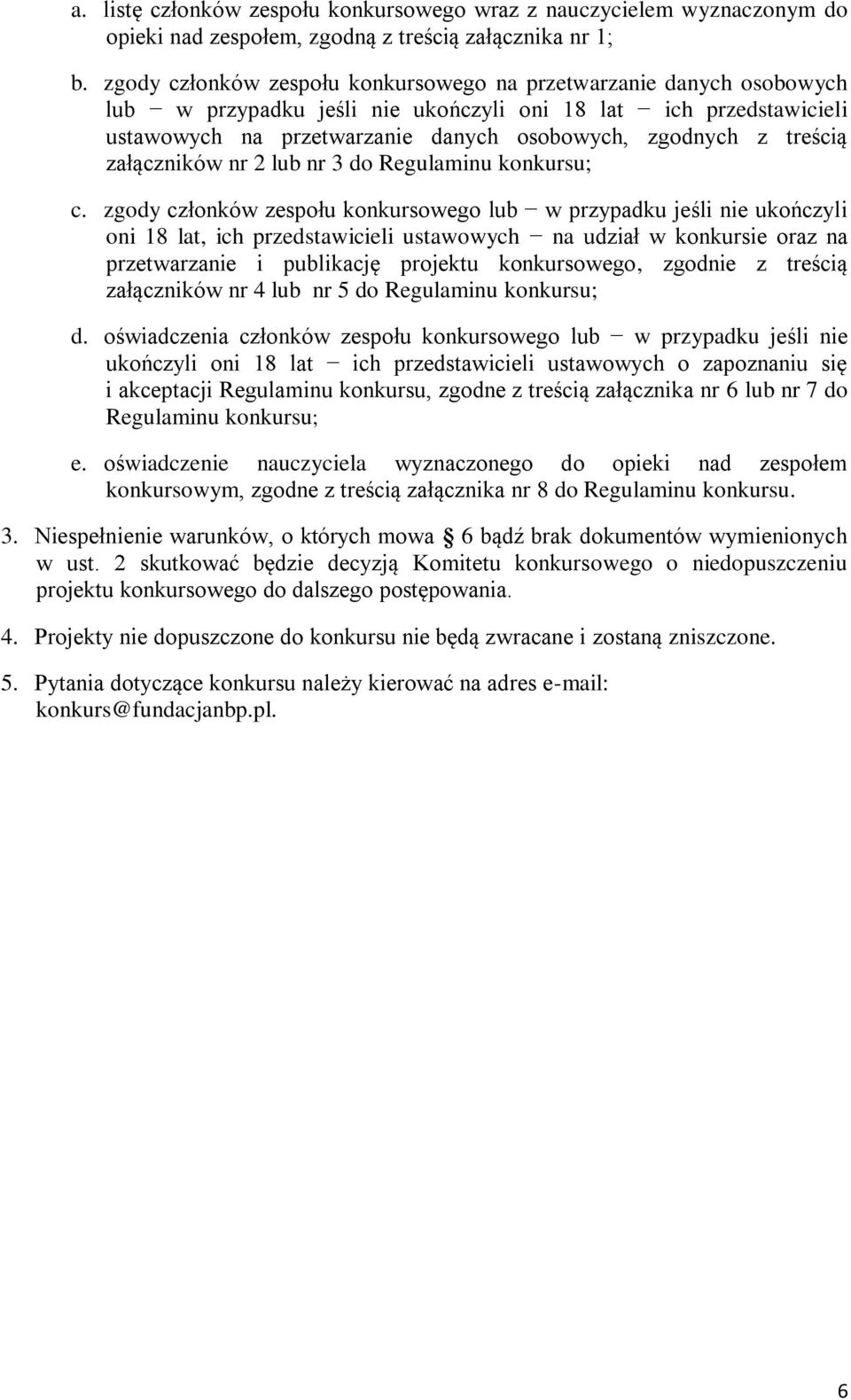 treścią załączników nr 2 lub nr 3 do Regulaminu konkursu; c.