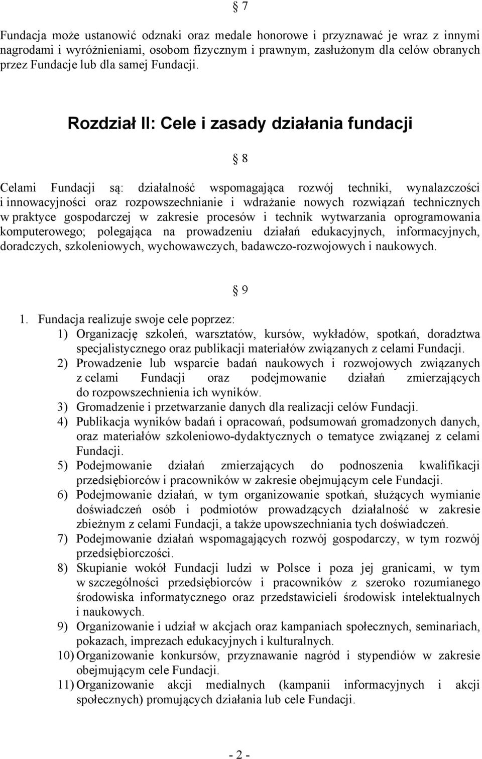 technicznych w praktyce gospodarczej w zakresie procesów i technik wytwarzania oprogramowania komputerowego; polegająca na prowadzeniu działań edukacyjnych, informacyjnych, doradczych, szkoleniowych,