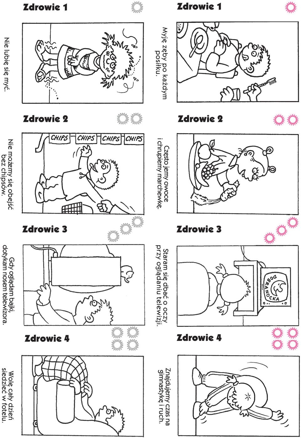 Nie mo emy siê obejœæ bez chipsów. Gdy ogl¹dam bajki, dotykam nosem telewizora.