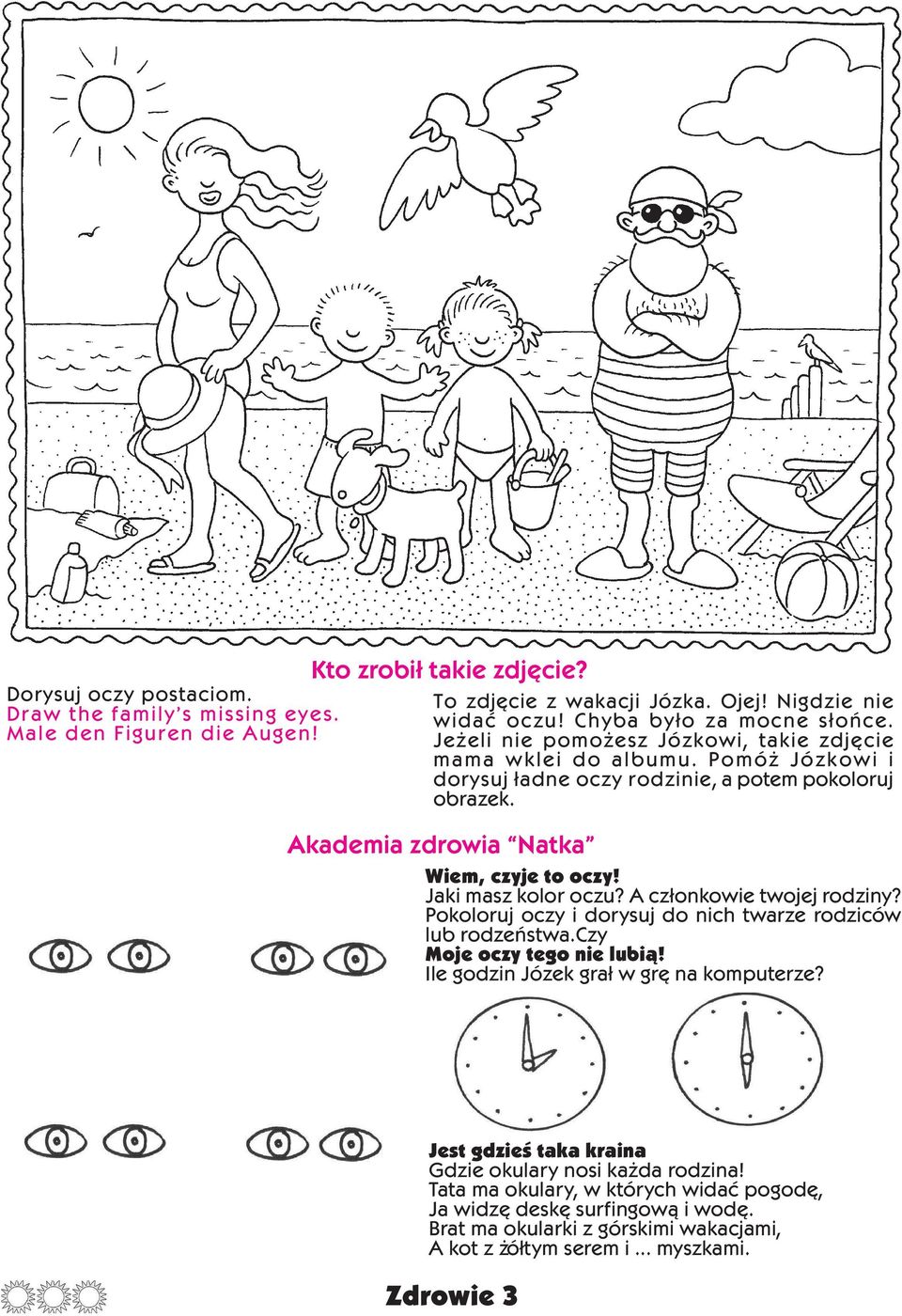 Jaki masz kolor oczu? A cz³onkowie twojej rodziny? Pokoloruj oczy i dorysuj do nich twarze rodziców lub rodzeñstwa.czy Moje oczy tego nie lubi¹! Ile godzin Józek gra³ w grê na komputerze?