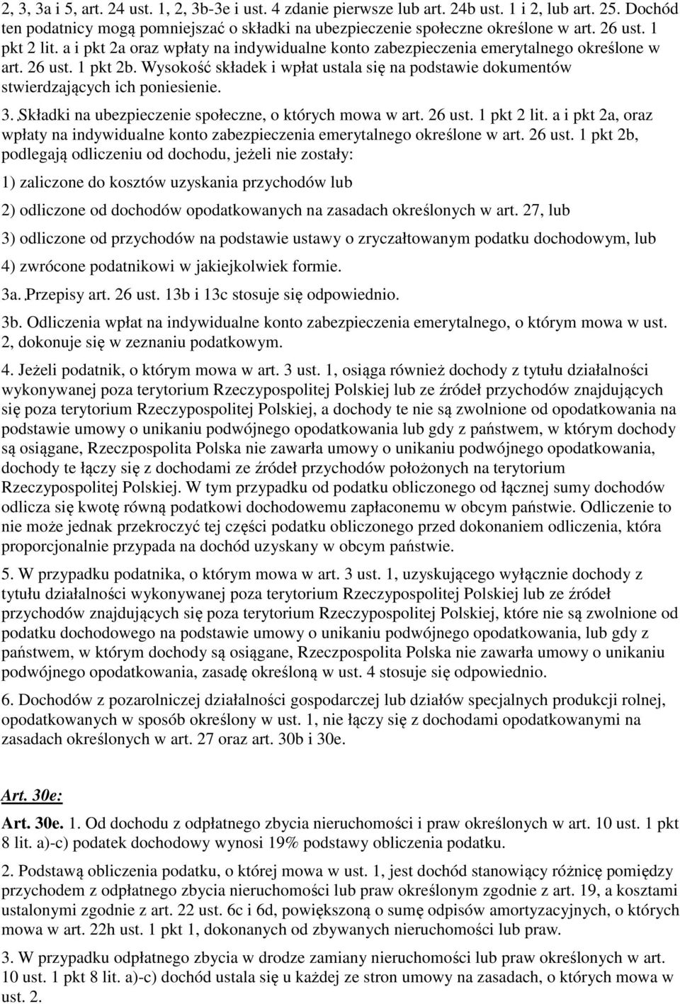 Wysokość składek i wpłat ustala się na podstawie dokumentów stwierdzających ich poniesienie. 3. Składki na ubezpieczenie społeczne, o których mowa w art. 26 ust. 1 pkt 2 lit.