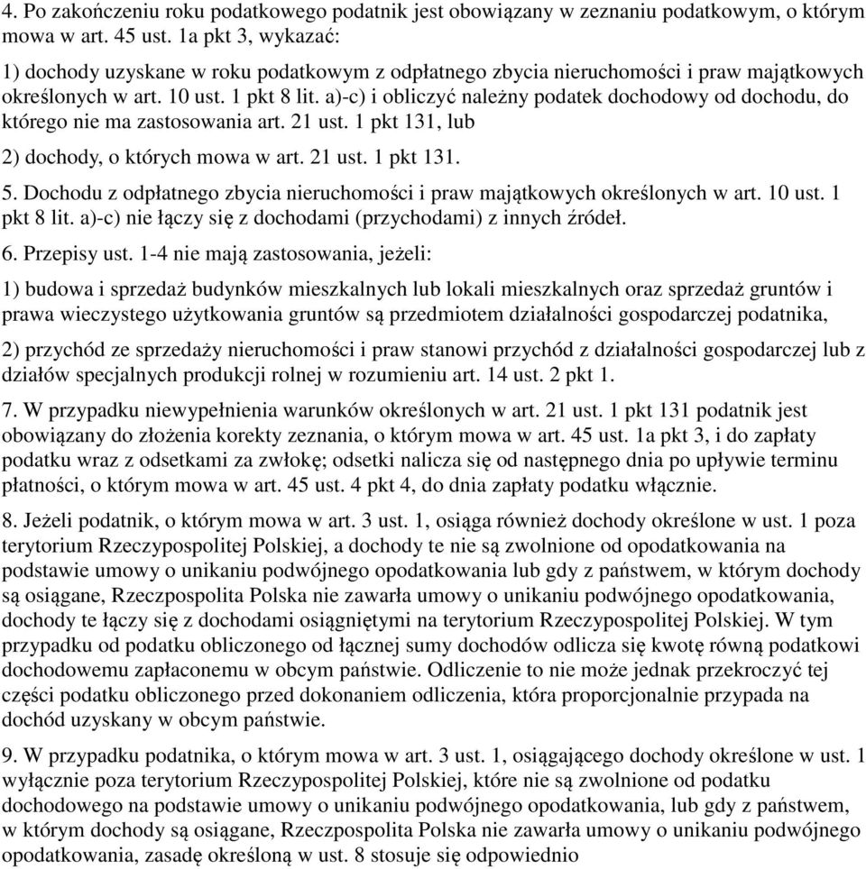 a)-c) i obliczyć należny podatek dochodowy od dochodu, do którego nie ma zastosowania art. 21 ust. 1 pkt 131, lub 2) dochody, o których mowa w art. 21 ust. 1 pkt 131. 5.