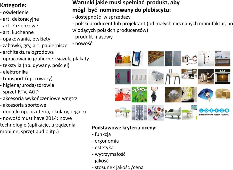 rowery) - higiena/uroda/zdrowie - sprzęt RTV, AGD - akcesoria wykończeniowe wnętrz - akcesoria sportowe - dodatki np.