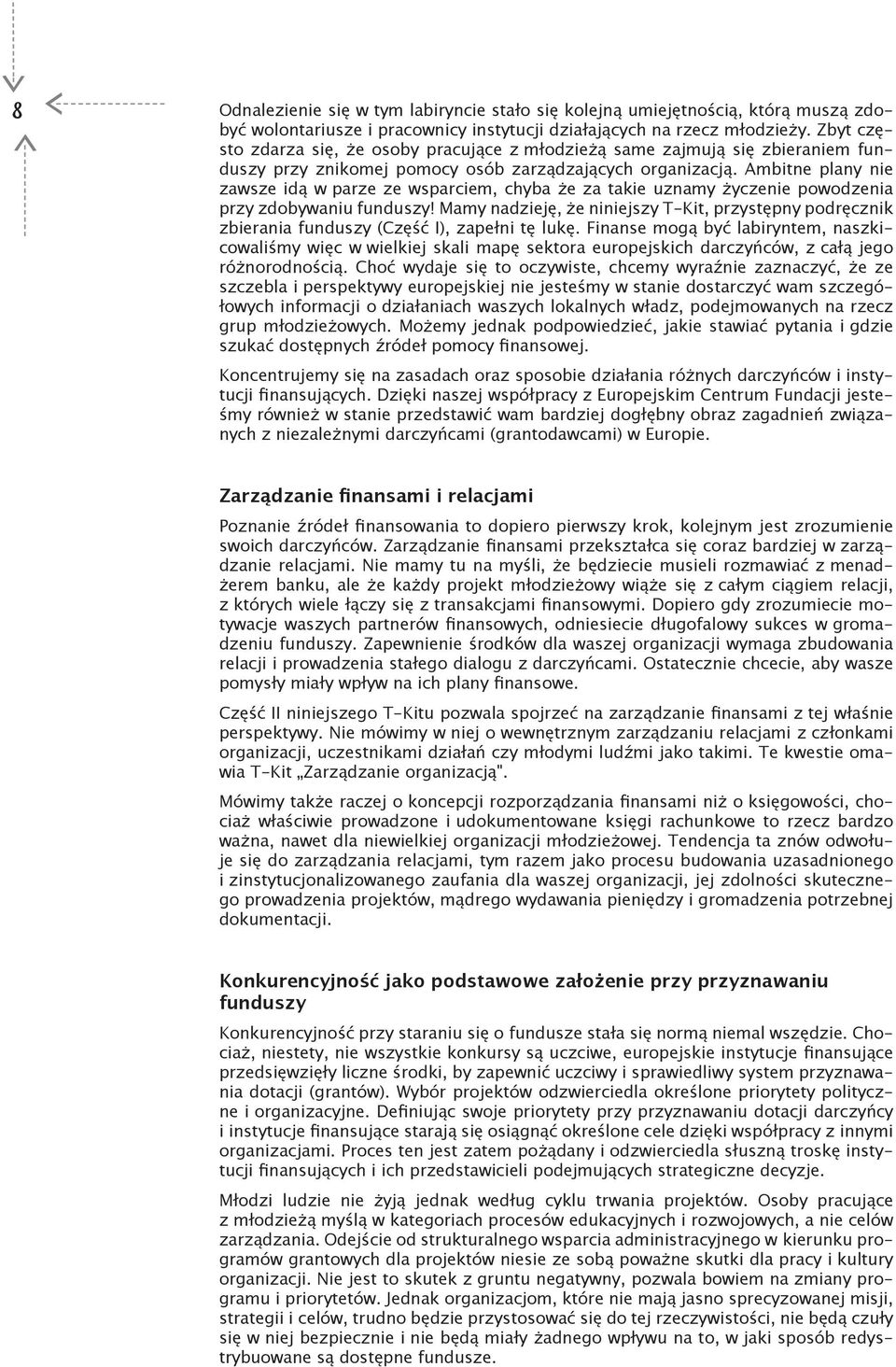 Ambitne plany nie zawsze idą w parze ze wsparciem, chyba że za takie uznamy życzenie powodzenia przy zdobywaniu funduszy!