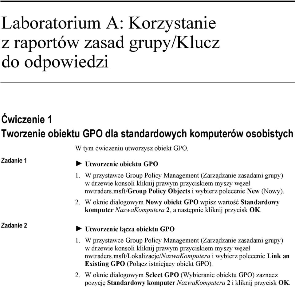 W oknie dialogowym Nowy obiekt GPO wpisz wartość Standardowy komputer NazwaKomputera 2, a następnie kliknij! Utworzenie łącza obiektu GPO nwtraders.