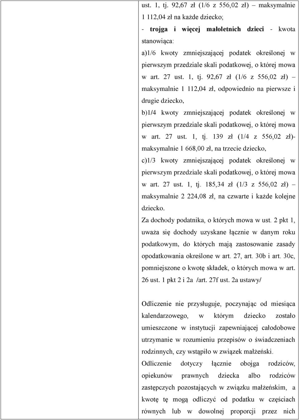 139 zł (1/4 z 556,02 zł)- maksymalnie 1 668,00 zł, na trzecie dziecko, c)1/3 kwoty zmniejszającej podatek określonej w w art. 27 ust. 1, tj.