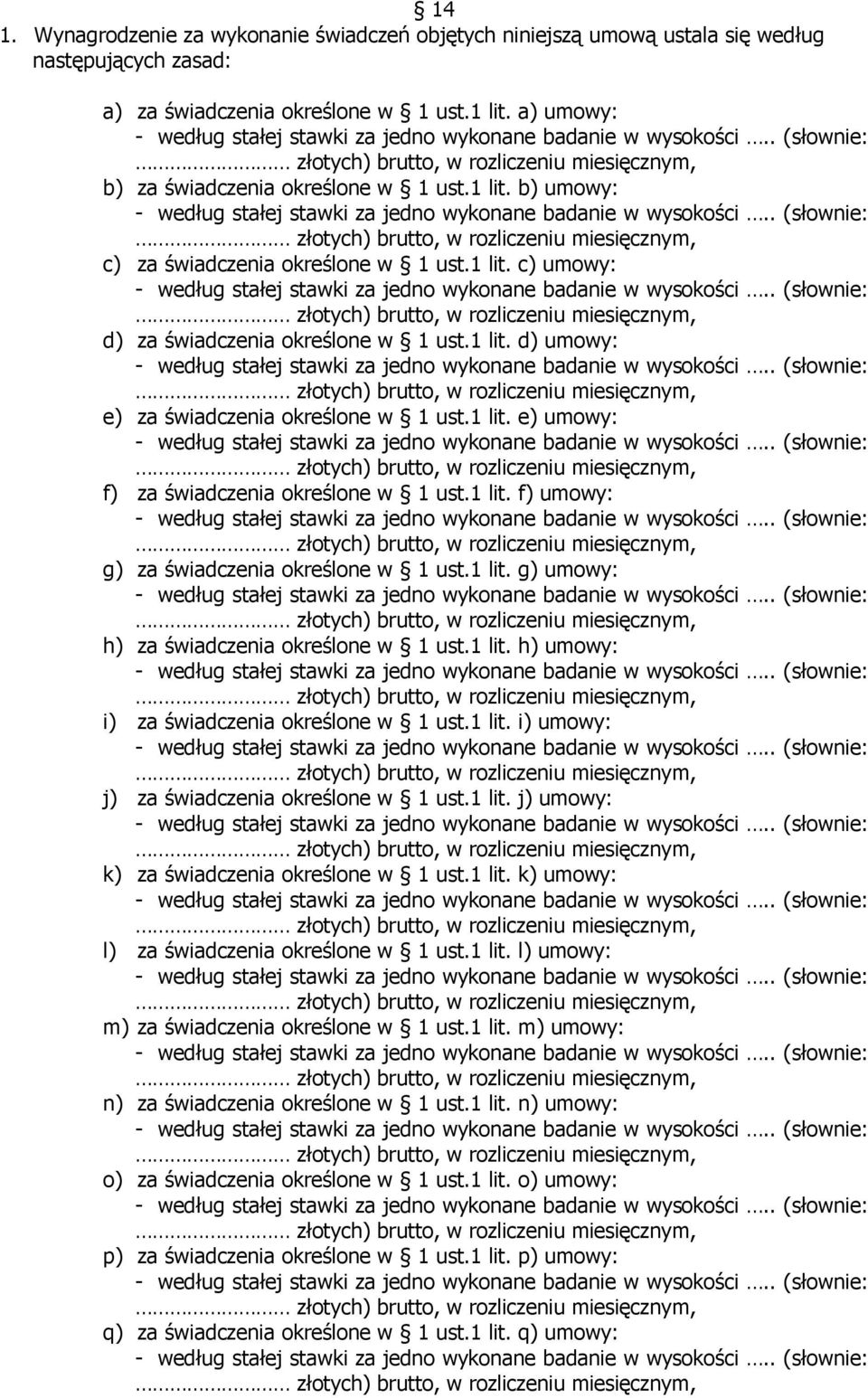 1 lit. f) umowy: g) za świadczenia określone w 1 ust.1 lit. g) umowy: h) za świadczenia określone w 1 ust.1 lit. h) umowy: i) za świadczenia określone w 1 ust.1 lit. i) umowy: j) za świadczenia określone w 1 ust.
