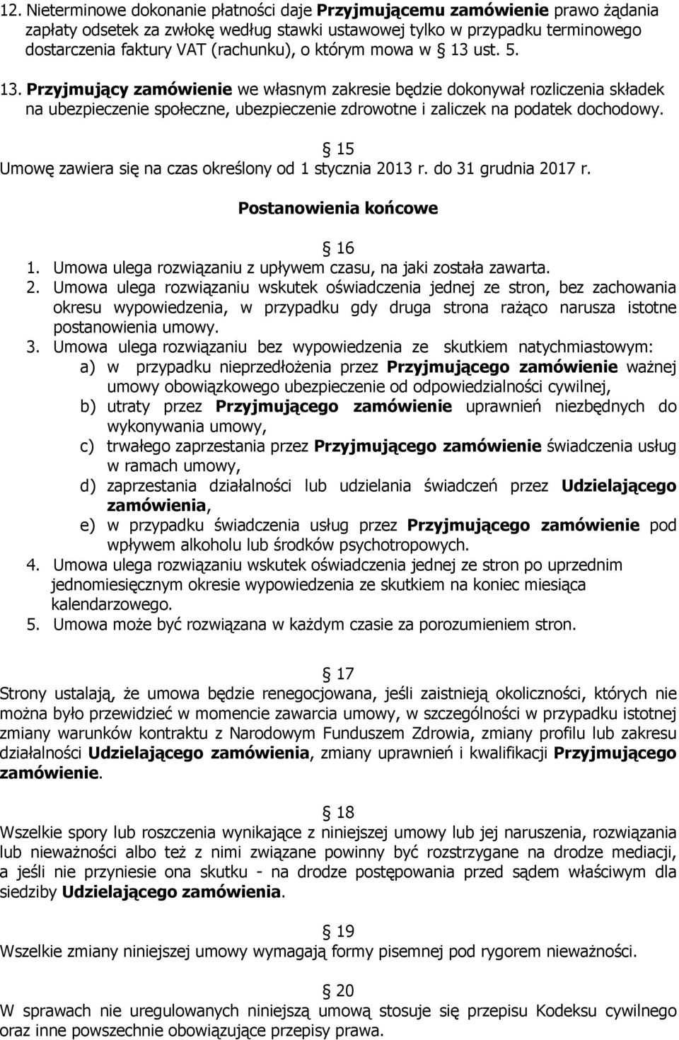 15 Umowę zawiera się na czas określony od 1 stycznia 20