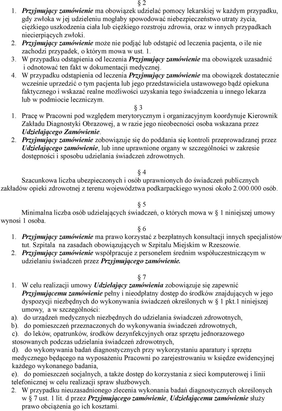 Przyjmujący zamówienie może nie podjąć lub odstąpić od leczenia pacjenta, o ile nie zachodzi przypadek, o którym mowa w ust. 1. 3.