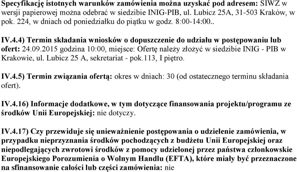 2015 godzina 10:00, miejsce: Ofertę należy złożyć w siedzibie INIG - PIB w Krakowie, ul. Lubicz 25 A, sekretariat - pok.113, I piętro. IV.4.