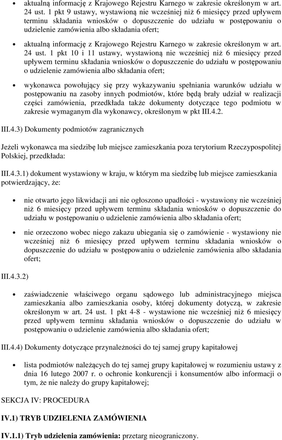 w postępowaniu o wykonawca powołujący się przy wykazywaniu spełniania warunków udziału w postępowaniu na zasoby innych podmiotów, które będą brały udział w realizacji części zamówienia, przedkłada