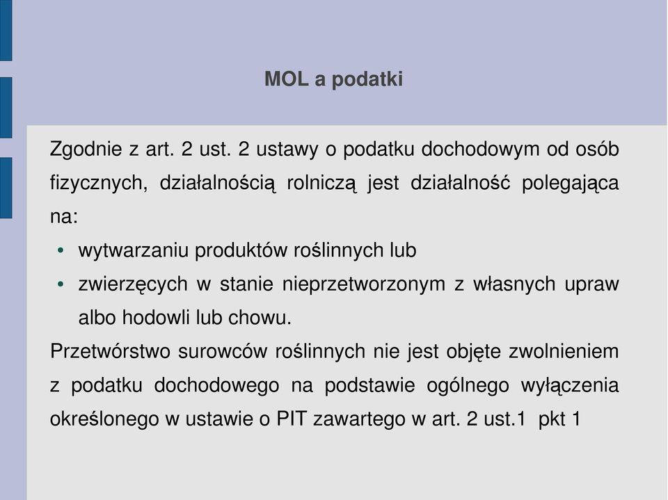 wytwarzaniu produktów roślinnych lub zwierzęcych w stanie nieprzetworzonym z własnych upraw albo hodowli