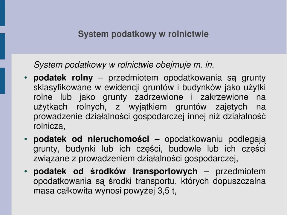 użytkach rolnych, z wyjątkiem gruntów zajętych na prowadzenie działalności gospodarczej innej niż działalność rolnicza, podatek od nieruchomości opodatkowaniu