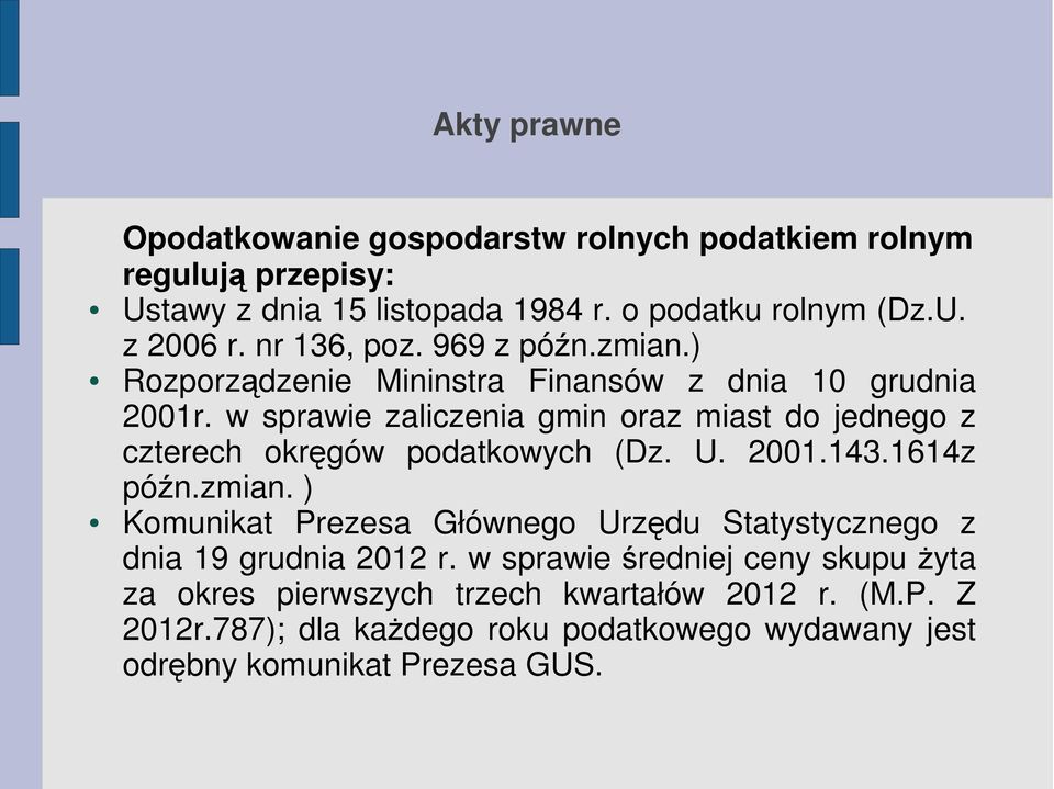 w sprawie zaliczenia gmin oraz miast do jednego z czterech okręgów podatkowych (Dz. U. 2001.143.1614z późn.zmian.