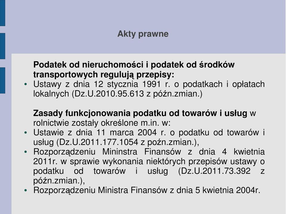 w: Ustawie z dnia 11 marca 2004 r. o podatku od towarów i usług (Dz.U.2011.177.1054 z poźn.zmian.