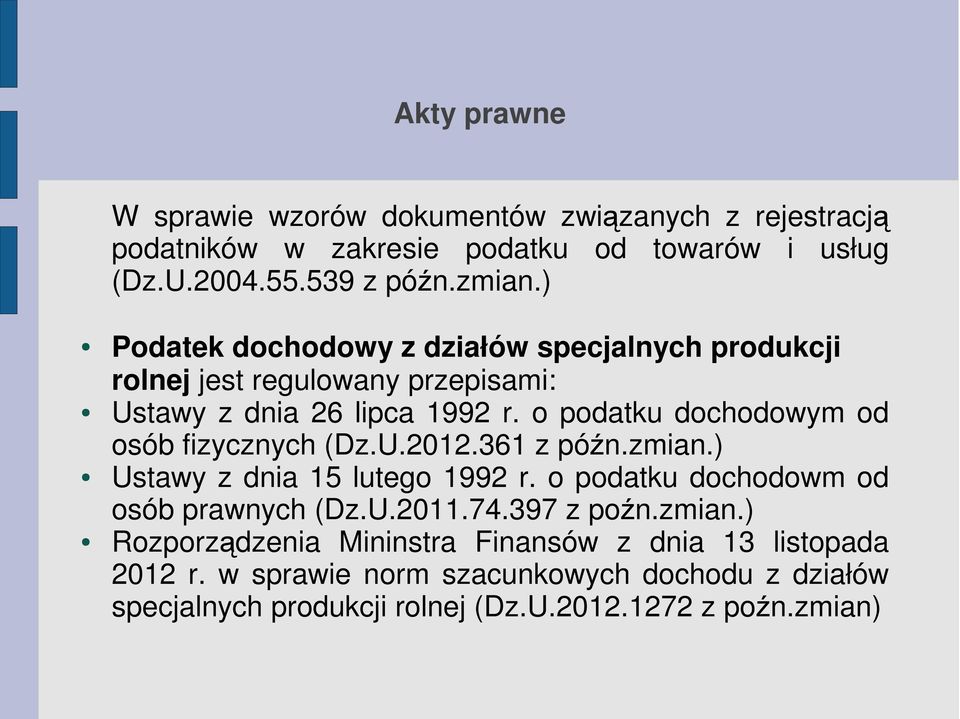 o podatku dochodowym od osób fizycznych (Dz.U.2012.361 z późn.zmian.) Ustawy z dnia 15 lutego 1992 r. o podatku dochodowm od osób prawnych (Dz.U.2011.