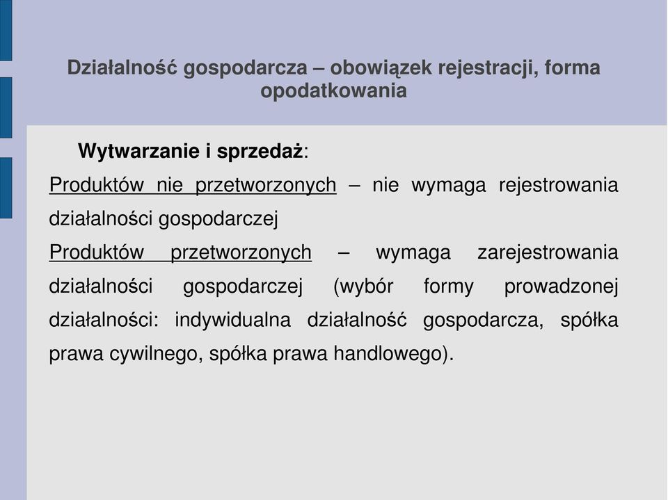 przetworzonych wymaga zarejestrowania działalności gospodarczej (wybór formy prowadzonej