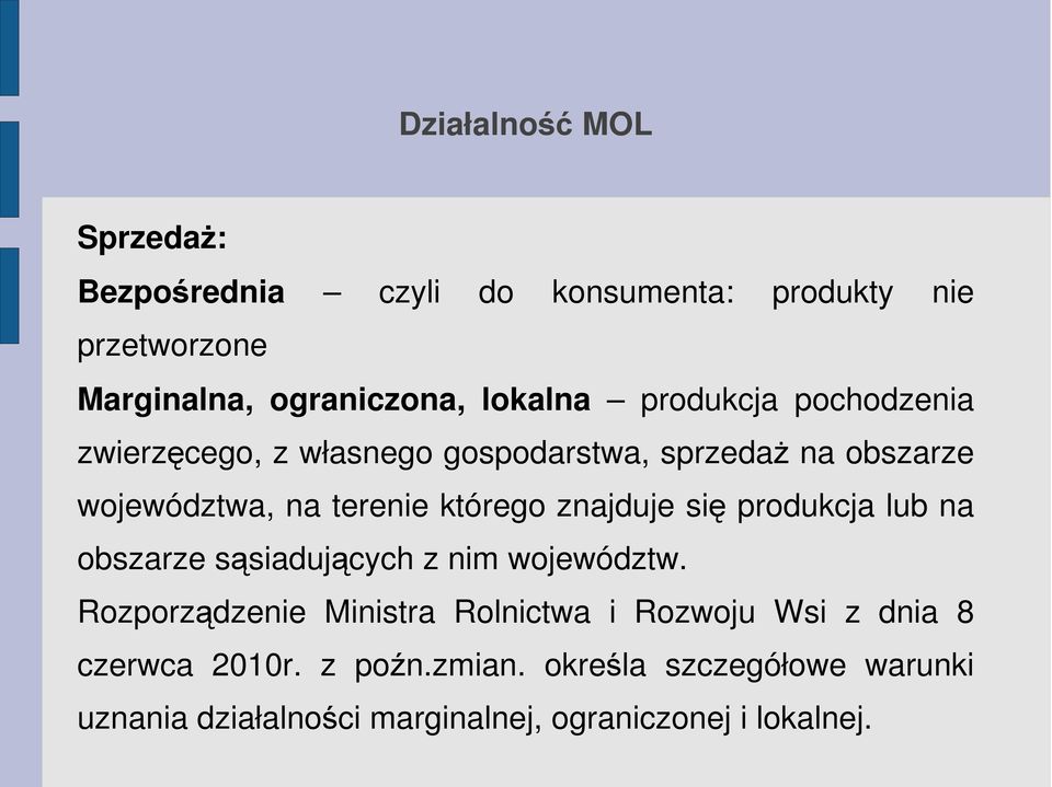 znajduje się produkcja lub na obszarze sąsiadujących z nim województw.