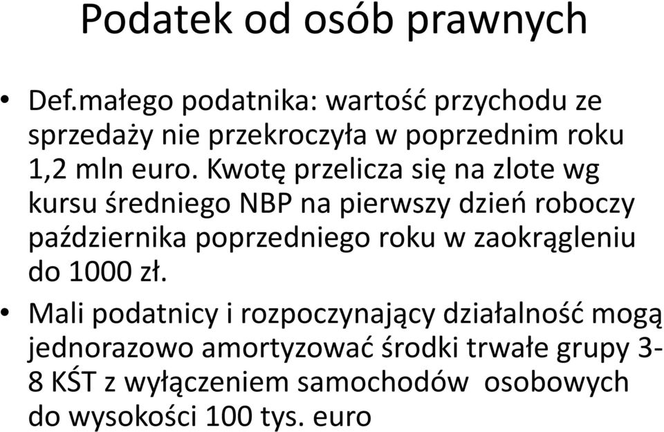 Kwotę przelicza się na zlote wg kursu średniego NBP na pierwszy dzieo roboczy października poprzedniego