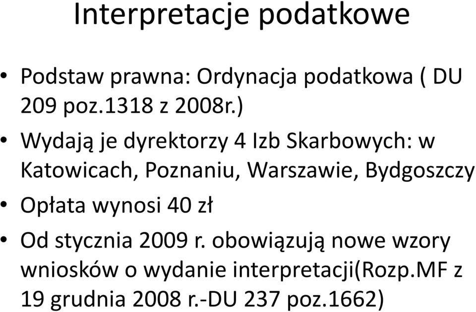 ) Wydają je dyrektorzy 4 Izb Skarbowych: w Katowicach, Poznaniu, Warszawie,