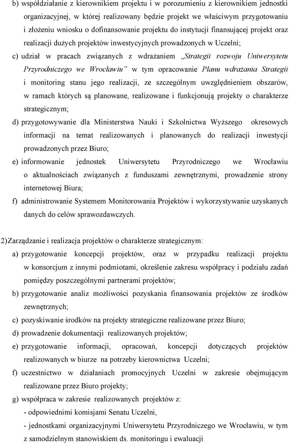 Przyrodniczego we Wrocławiu w tym opracowanie Planu wdrażania Strategii i monitoring stanu jego realizacji, ze szczególnym uwzględnieniem obszarów, w ramach których są planowane, realizowane i