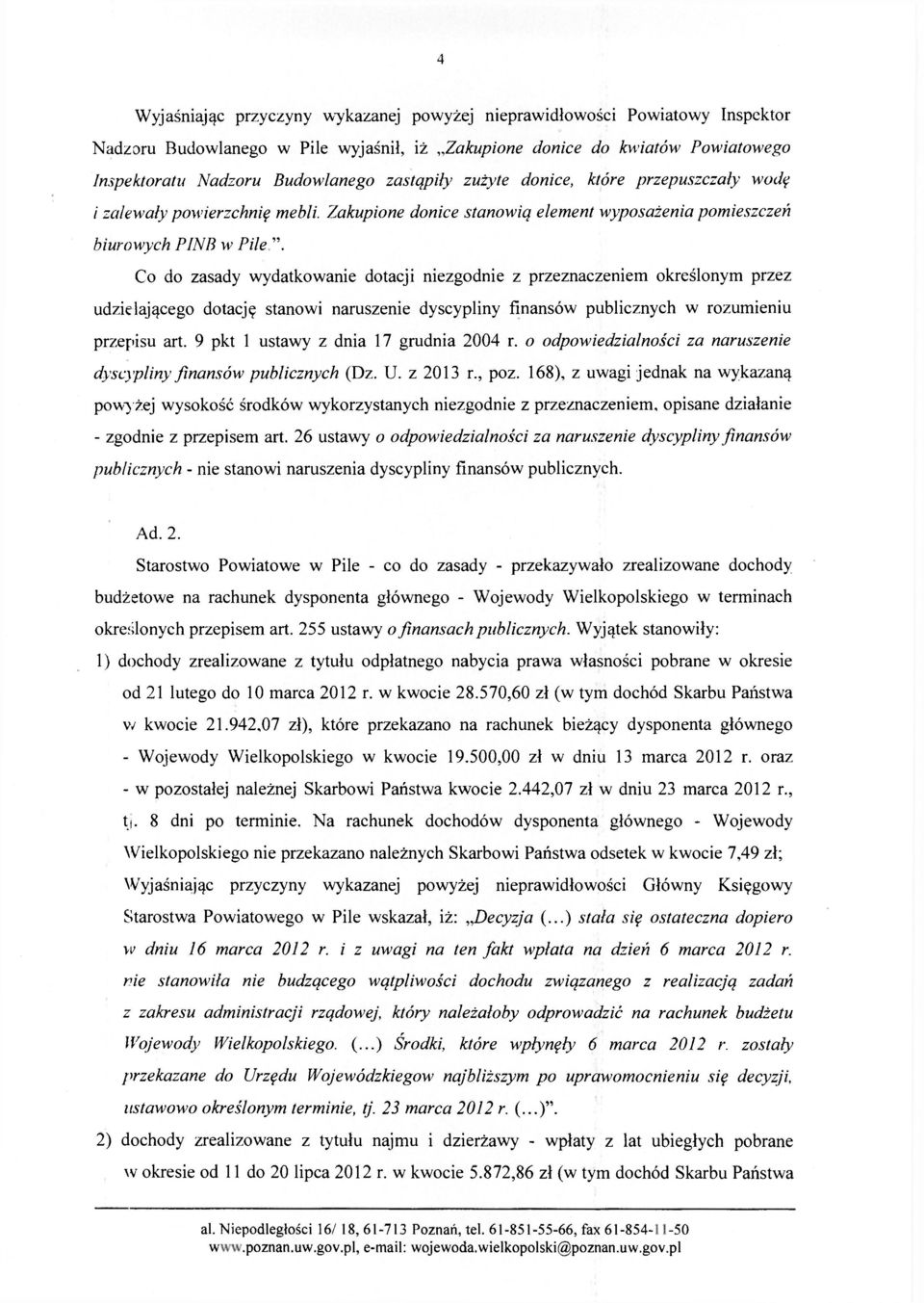 Co do zasady wydatkowanie dotacji niezgodnie z przeznaczeniem określonym przez udzielającego dotację stanowi naruszenie dyscypliny finansów publicznych w rozumieniu przepisu art.