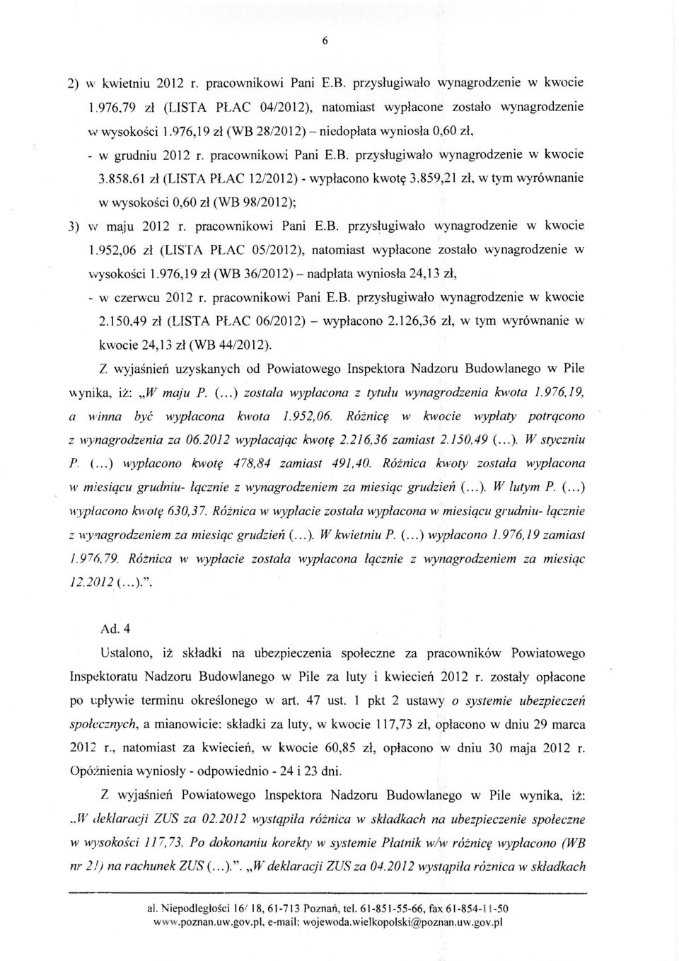 859,21 zł, w tym wyrównanie w wysokości 0,60 zł (WB 98/2012); 3) w maju 2012 r. pracownikowi Pani E.B. przysługiwało wynagrodzenie w kwocie 1.