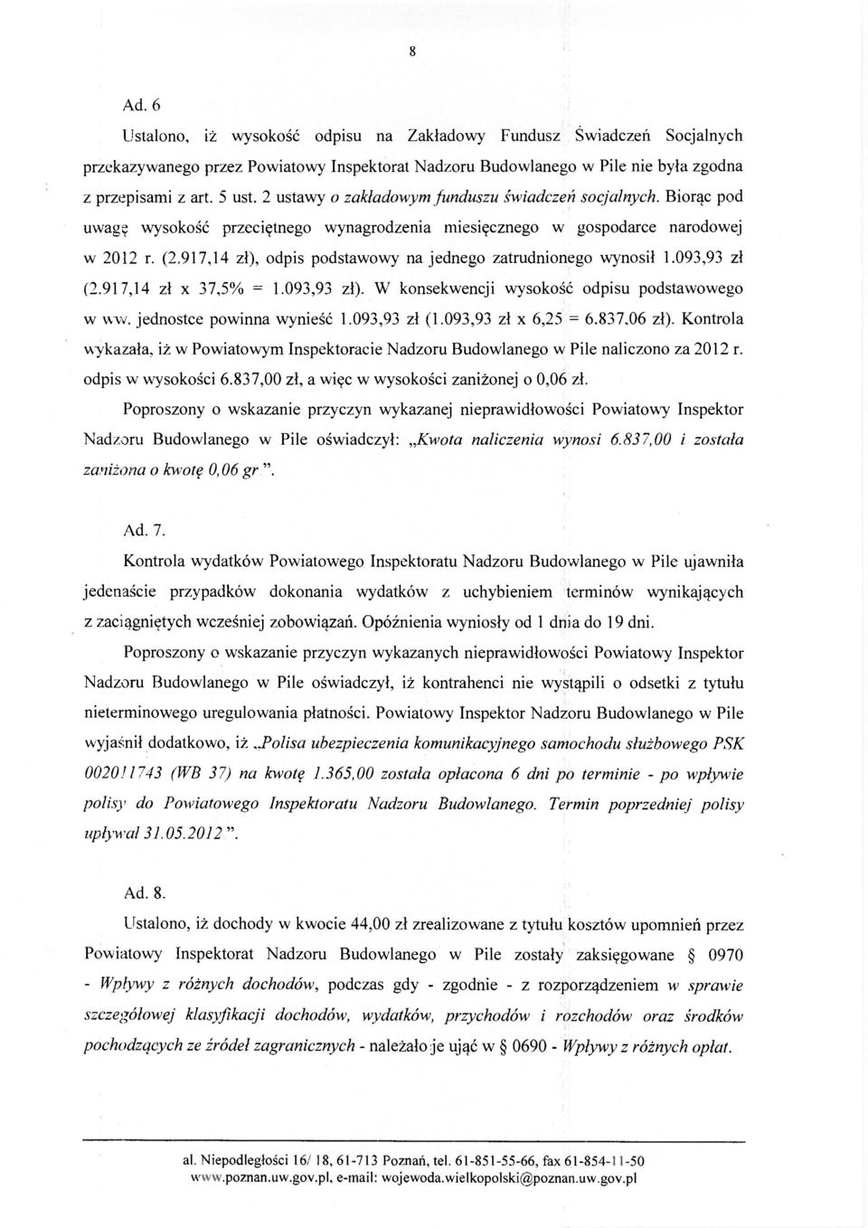 917,14 zł), odpis podstawowy na jednego zatrudnionego wynosił 1.093,93 zł (2.917,14 zł x 37,5% = 1.093,93 zł). W konsekwencji wysokość odpisu podstawowego w ww. jednostce powinna wynieść 1.