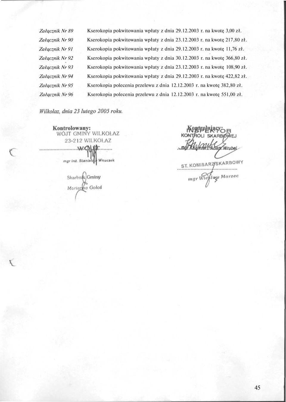 Kserokopia pokwitowania wpłaty z dnia 3.12.23 r. na kwotę 366,8 zł. Kserokopia pokwitowania wpłaty z dnia 23.12.23 r. na kwotę 18,9 zł.