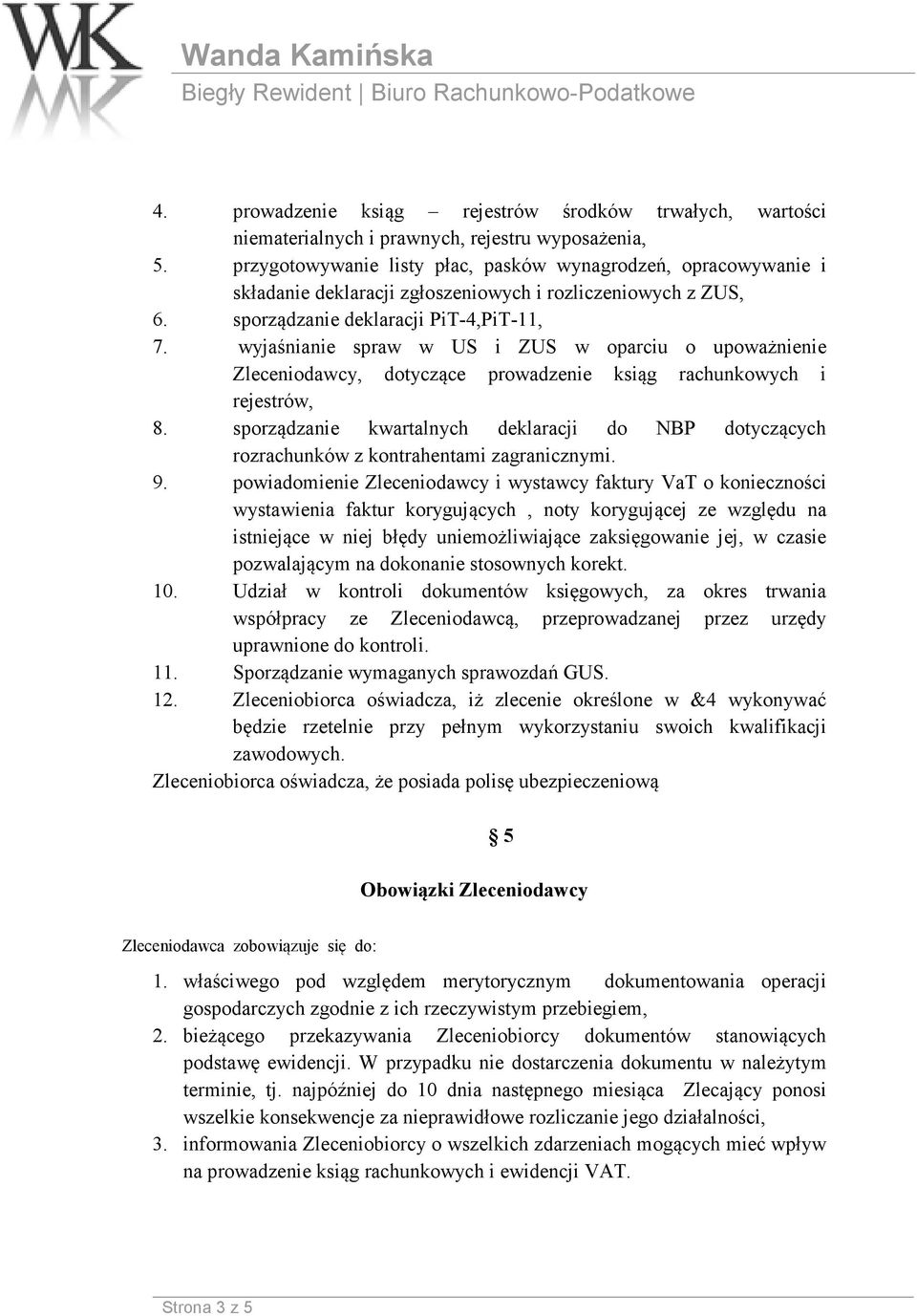 wyjaśnianie spraw w US i ZUS w oparciu o upoważnienie Zleceniodawcy, dotyczące prowadzenie ksiąg rachunkowych i rejestrów, 8.