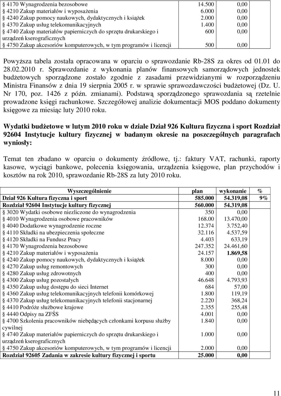 w sprawie sprawozdawczości budżetowej (Dz. U. Nr 170, poz. 1426 z późn. zmianami). Podstawą sporządzonego sprawozdania są rzetelnie prowadzone księgi rachunkowe.