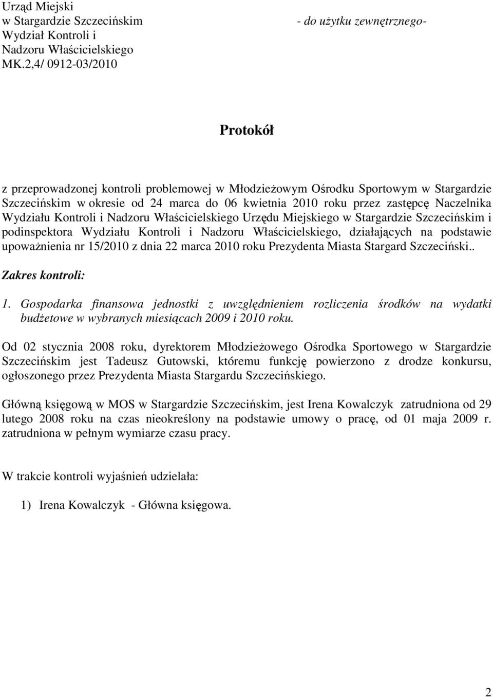 przez zastępcę Naczelnika Wydziału Kontroli i Nadzoru Właścicielskiego Urzędu Miejskiego w Stargardzie Szczecińskim i podinspektora Wydziału Kontroli i Nadzoru Właścicielskiego, działających na