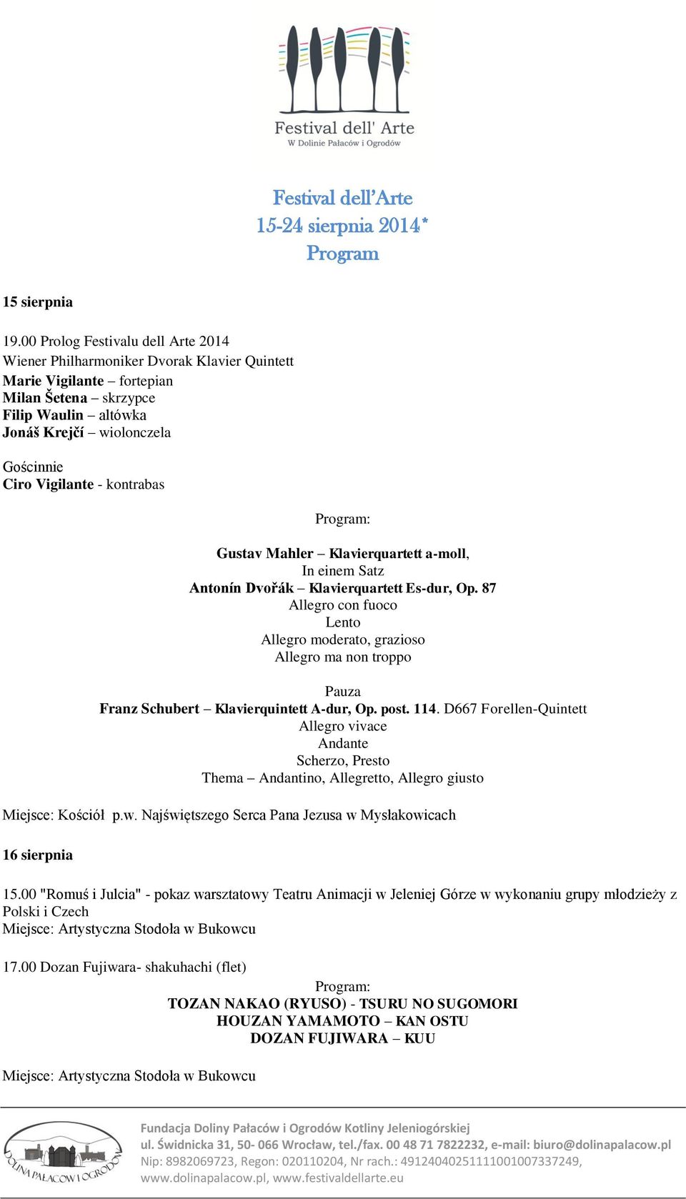 - kontrabas Gustav Mahler Klavierquartett a-moll, In einem Satz Antonín Dvořák Klavierquartett Es-dur, Op.