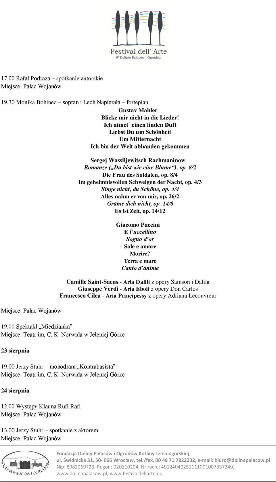 8/2 Die Frau des Soldaten, op. 8/4 Im geheimnisvollen Schweigen der Nacht, op. 4/3 Singe nicht, du Schöne, op. 4/4 Alles nahm er von mir, op. 26/2 Gräme dich nicht, op. 14/8 Es ist Zeit, op.