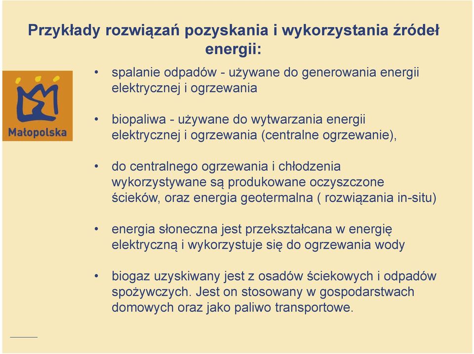 oczyszczone ścieków, oraz energia geotermalna ( rozwiązania in-situ) energia słoneczna jest przekształcana w energię elektryczną i wykorzystuje się do