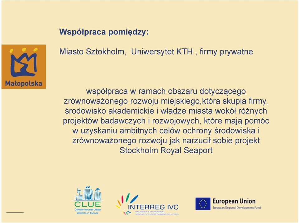 miasta wokół różnych projektów badawczych i rozwojowych, które mają pomóc w uzyskaniu ambitnych