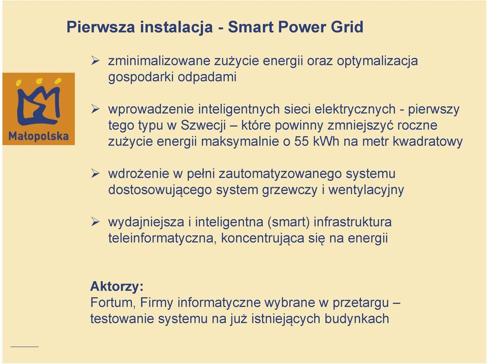 wdrożenie w pełni zautomatyzowanego systemu dostosowującego system grzewczy i wentylacyjny wydajniejsza i inteligentna (smart) infrastruktura
