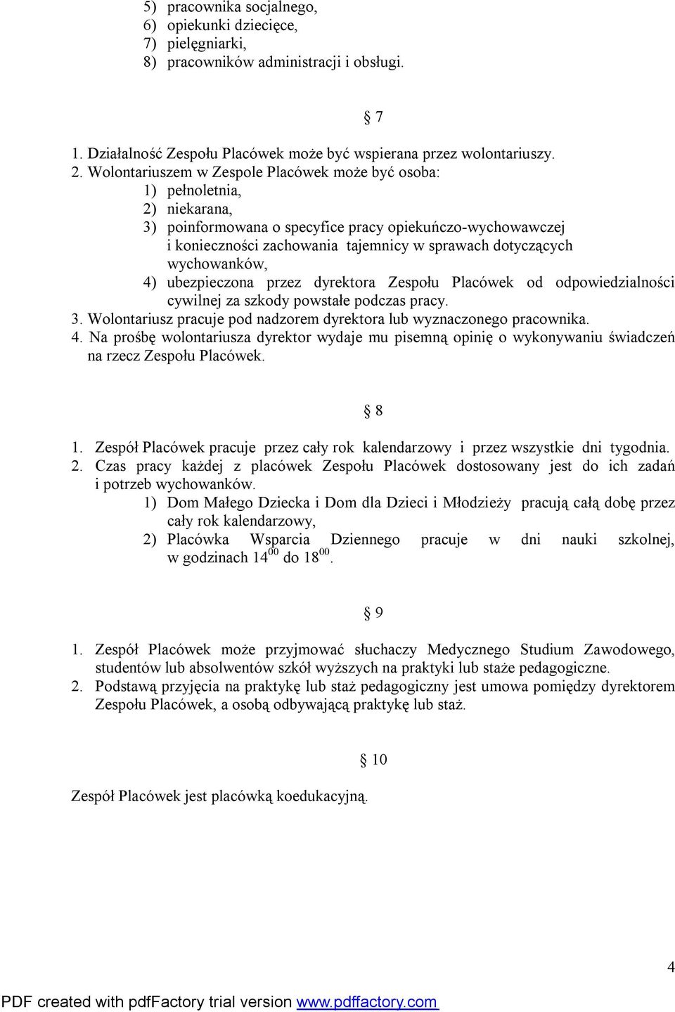 wychowanków, 4) ubezpieczona przez dyrektora Zespołu Placówek od odpowiedzialności cywilnej za szkody powstałe podczas pracy. 3.