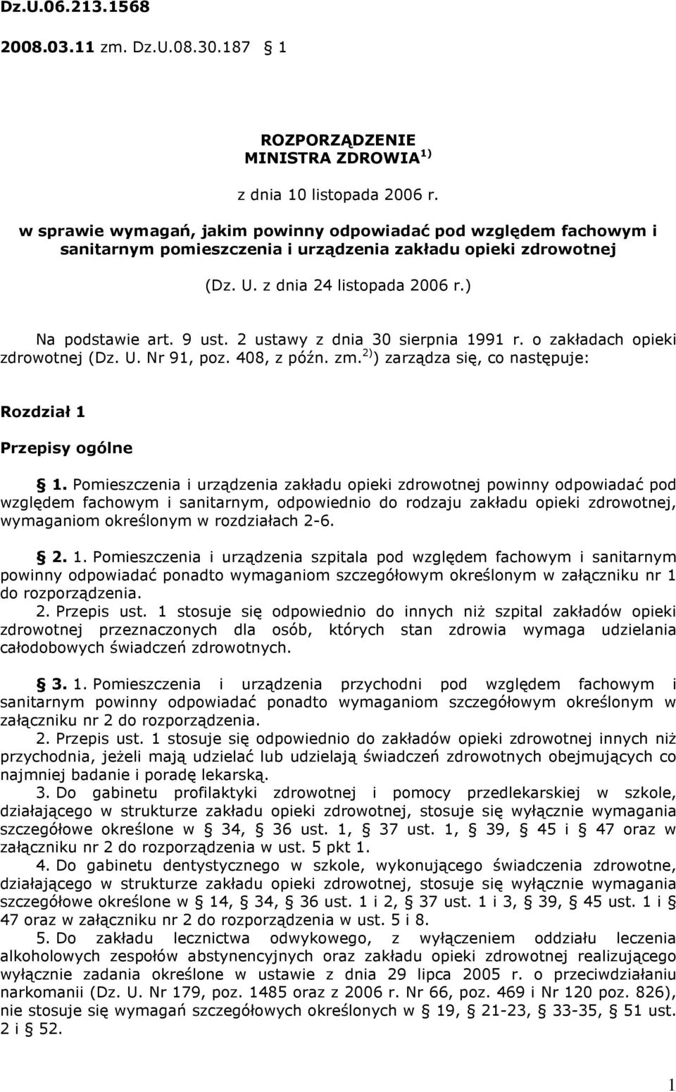 2 ustawy z dnia 30 sierpnia 1991 r. o zakładach opieki zdrowotnej (Dz. U. Nr 91, poz. 408, z późn. zm. 2) ) zarządza się, co następuje: Rozdział 1 Przepisy ogólne 1.