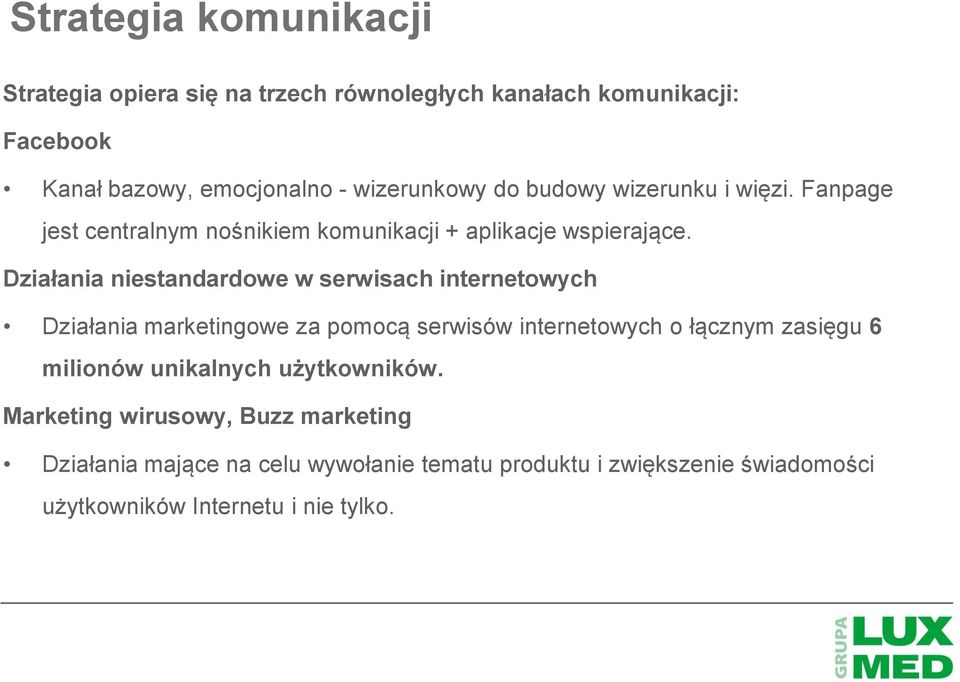 Działania niestandardowe w serwisach internetowych Działania marketingowe za pomocą serwisów internetowych o łącznym zasięgu 6 milionów