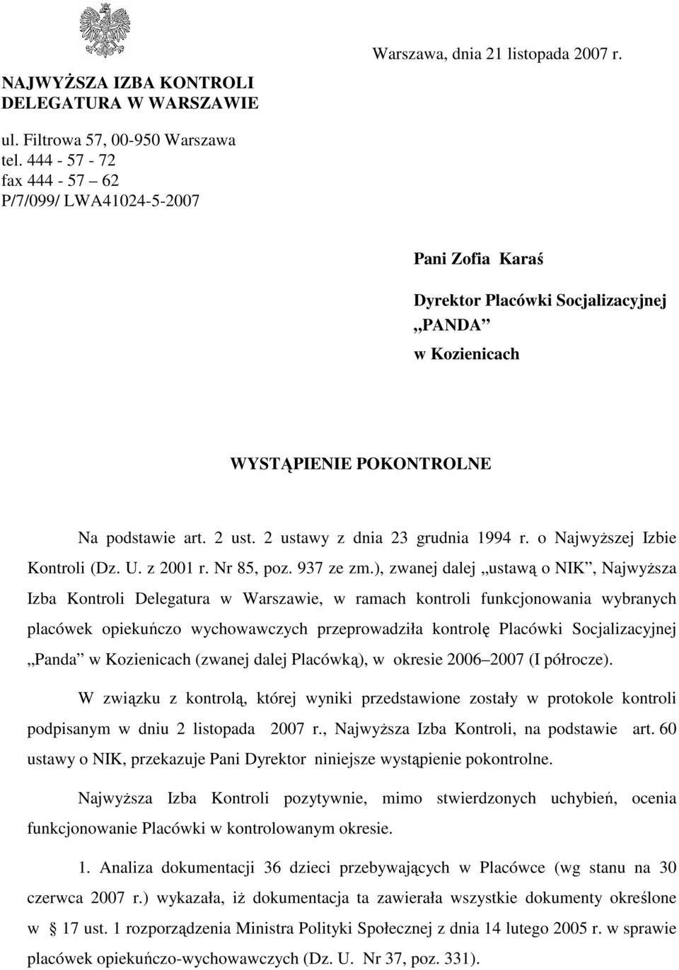 2 ustawy z dnia 23 grudnia 1994 r. o NajwyŜszej Izbie Kontroli (Dz. U. z 2001 r. Nr 85, poz. 937 ze zm.