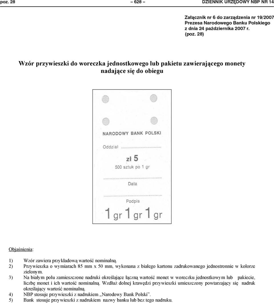3) Na bia ym polu zamieszczone nadruki okre laj ce czn warto monet w woreczku jednostkowym lub pakiecie, liczb monet i ich warto nominaln.