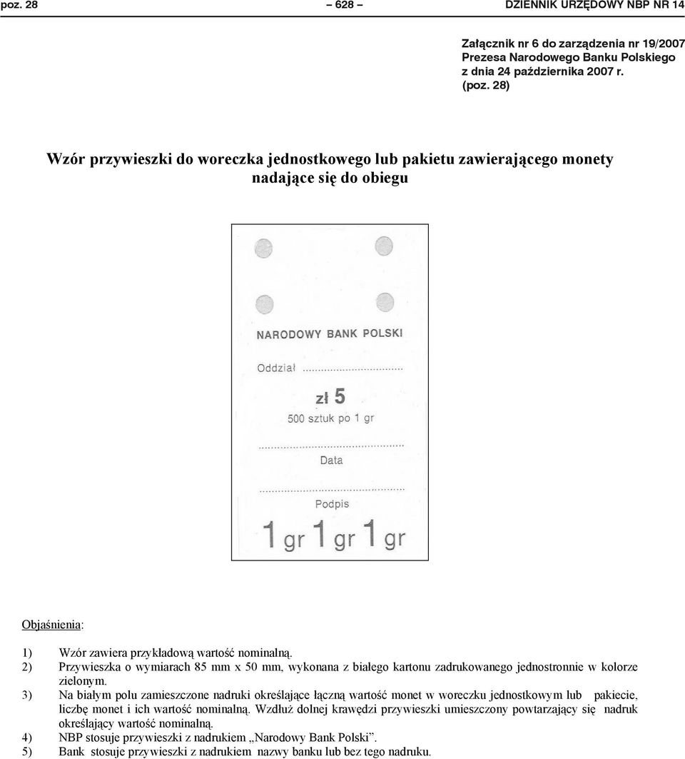 3) Na bia ym polu zamieszczone nadruki okre laj ce czn warto monet w woreczku jednostkowym lub pakiecie, liczb monet i ich warto nominaln.