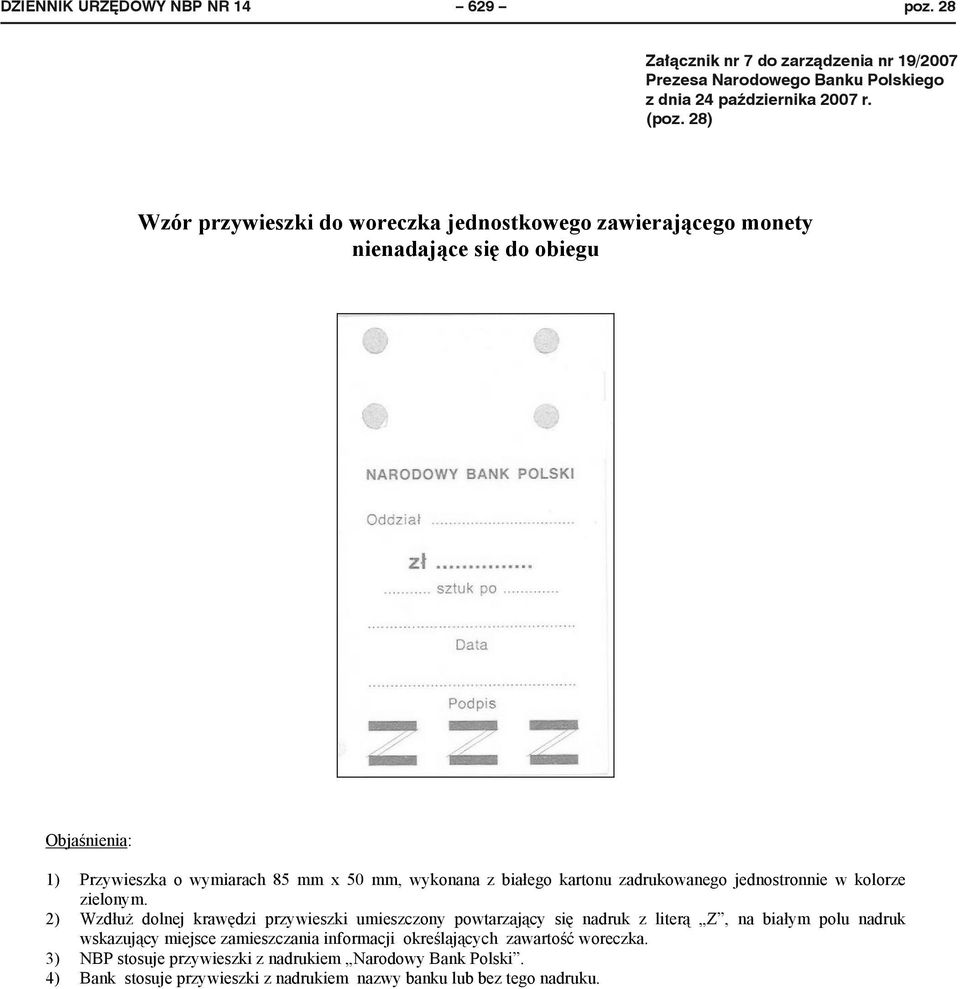 Przywieszka o wymiarach 85 mm x 50 mm, wykonana z bia ego kartonu zadrukowanego jednostronnie w kolorze zielonym.